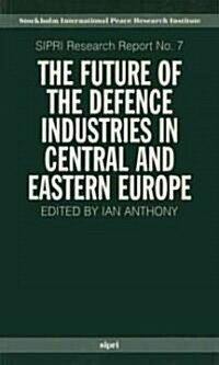 The Future of the Defence Industries in Central and Eastern Europe (Paperback)