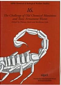 The Challenge of Old Chemical Munitions and Toxic Armament Wastes (Paperback)