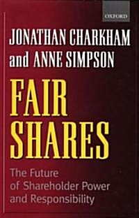 Fair Shares : The Future of Shareholder Power and Responsibility (Hardcover)