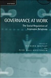 Governance at Work : The Social Regulation of Economic Relations (Hardcover)