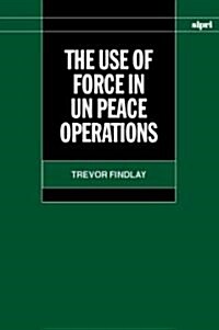 The Use of Force in Peace Operations (Hardcover)