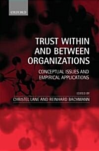 Trust within and Between Organizations : Conceptual Issues and Empirical Applications (Hardcover)