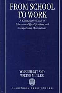 From School to Work : A Comparative Study of Educational Qualifications and Occupational Destinations (Hardcover)