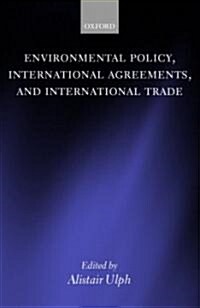 Environmental Policy, International Agreements, and International Trade (Hardcover)