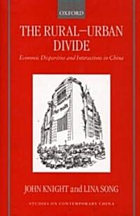 The Rural-urban Divide : Economic Disparities and Interactions in China (Hardcover)