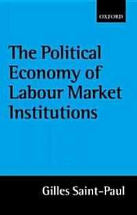 The Political Economy of Labour Market Institutions (Hardcover)