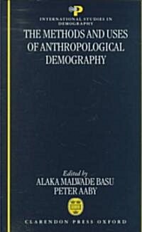 The Methods and Uses of Anthropological Demography (Hardcover)