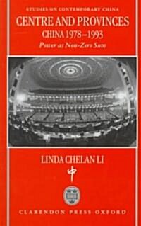 Centre and Provinces: China 1978-93 : Power as Non-Zero-Sum (Hardcover)