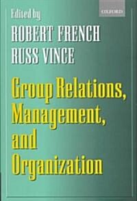 Group Relations, Management, and Organization (Hardcover)