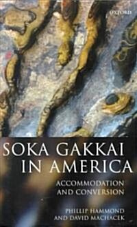 Soka Gakkai in America : Accommodation and Conversion (Hardcover)