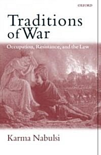 Traditions of War : Occupation, Resistance and The Law (Hardcover)