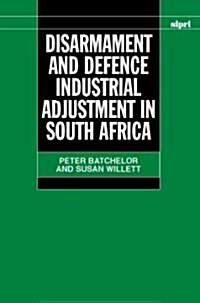 Disarmament and Defence Industrial Adjustment in South Africa (Hardcover)