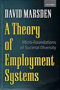 A Theory of Employment Systems : Micro-Foundations of Societal Diversity (Paperback)