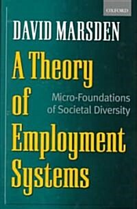 A Theory of Employment Systems : Micro-foundations of Societal Diversity (Hardcover)