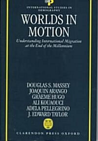 Worlds in Motion : Understanding International Migration at the End of the Millennium (Hardcover)