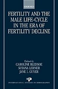 Fertility and the Male Life Cycle in the Era of Fertility Decline (Hardcover)