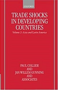 Trade Shocks in Developing Countries: Volume II: Asia and Latin America (Hardcover)