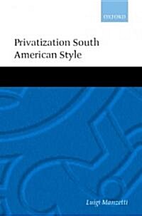 Privatization South American Style (Hardcover)