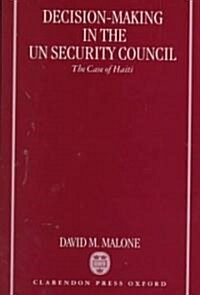 Decision-Making in the UN Security Council : The Case of Haiti, 1990-1997 (Hardcover)