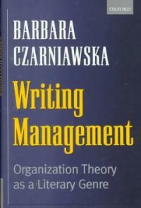 Writing management : organization theory as a literary genre