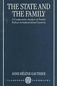 The State and the Family : A Comparative Analysis of Family Policies in Industrialized Countries (Paperback)