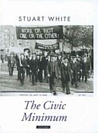 The Civic Minimum : On the Rights and Obligations of Economic Citizenship (Hardcover)