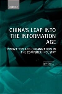 Chinas Leap into the Information Age : Innovation and Organization in the Computer Industry (Hardcover)