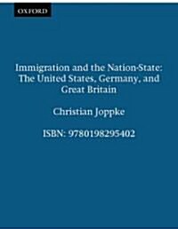 Immigration and the Nation-State : The United States, Germany, and Great Britain (Paperback)