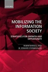 Mobilizing the Information Society : Strategies for Growth and Opportunity (Paperback)