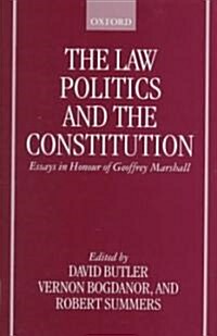 The Law, Politics, and the Constitution : Essays In Honour of Geoffrey Marshall (Hardcover)