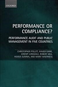 Performance or Compliance? : Performance Audit and Public Management in Five Countries (Hardcover)
