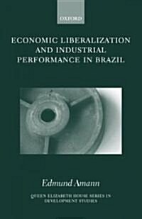 Economic Liberalization and Industrial Performance in Brazil (Hardcover)