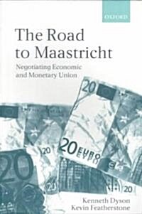 The Road to Maastricht : Negotiating Economic and Monetary Union (Paperback)