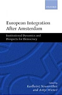 European Integration After Amsterdam : Institutional Dynamics and Prospects for Democracy (Hardcover)