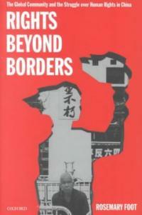 Rights beyond borders : the global community and the struggle over human rights in China