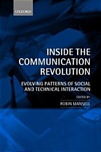 Inside the Communication Revolution : Evolving Patterns of Social and Technical Interaction (Hardcover)