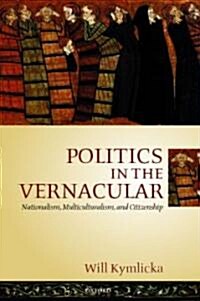 Politics in the Vernacular : Nationalism, Multiculturalism, and Citizenship (Hardcover)