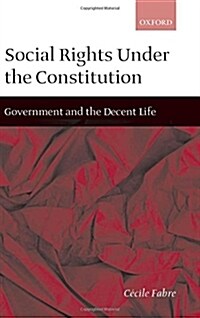 Social Rights Under the Constitution : Government and the Decent Life (Hardcover)