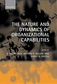 The Nature and Dynamics of Organizational Capabilities (Hardcover)