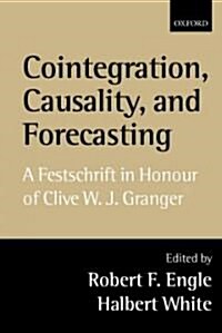 Cointegration, Causality, and Forecasting : Festschrift in Honour of Clive W. J. Granger (Hardcover)