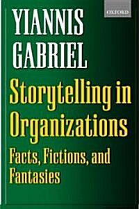 Storytelling in Organizations : Facts, Fictions, and Fantasies (Paperback)