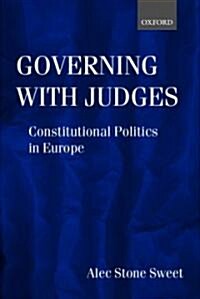 Governing with Judges : Constitutional Politics in Europe (Hardcover)