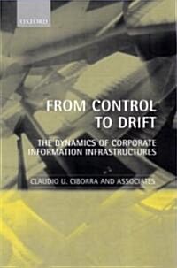 From Control to Drift : The Dynamics of Corporate Information Infrastructures (Hardcover)