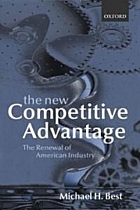 The New Competitive Advantage : The Renewal of American Industry (Hardcover)