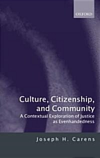 Culture, Citizenship, and Community : A Contextual Exploration of Justice as Evenhandedness (Hardcover)