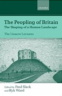 The Peopling of Britain : The Shaping of a Human Landscape (Hardcover)