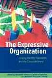 The Expressive Organization : Linking Identity, Reputation, and the Corporate Brand (Paperback)