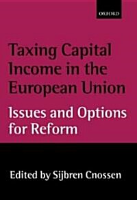 Taxing Capital Income in the European Union : Issues and Options for Reform (Hardcover)