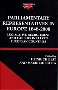Parliamentary Representatives in Europe 1848-2000 : Legislative Recruitment and Careers in Eleven European Countries (Hardcover)