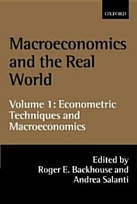 Macroeconomics and the Real World: Volume 1: Econometric Techniques and Macroeconomics (Hardcover)